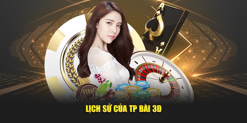 Lich-su-cua-TP-Bai-3D