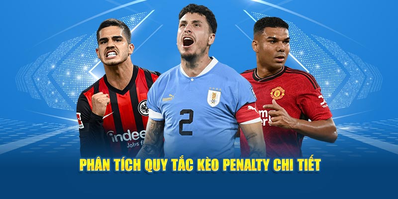 phan-tich-quy-tac-keo-penalty-chi-tiet